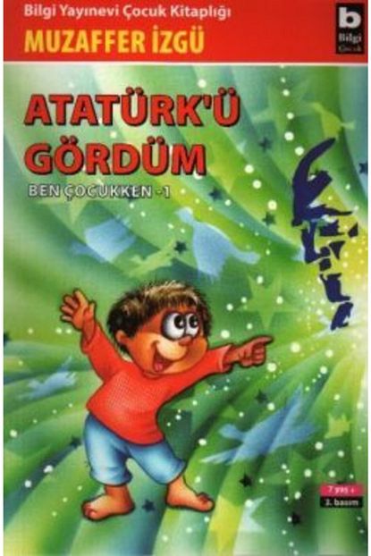 Bilgi Yayinevi Cocuk Kitaplari Ataturk U Gordum Ben Cocukken 1 Muzaffer Izgu Trendyol