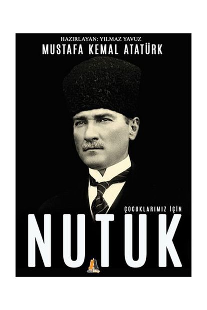 Akis Kitap Cocuklarimiz Icin Nutuk Mustafa Kemal Ataturk Trendyol