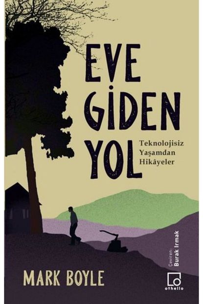 Othello Eve Giden Yol Teknolojisiz Yasamdan Hikayeler Trendyol
