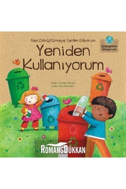 gezegenimi seviyorum geri donusturmeye yardim ediyorum yeniden kullaniyorum