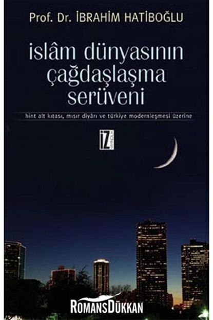 islam dunyasinin cagdaslasma seruveni hint alt kitasi misir diyari ve turkiye modernlesmesi uz