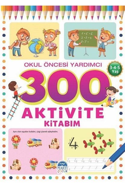 Marti Cocuk Yayinlari 300 Aktivite Kitabim Okul Oncesi Yardimci 3 4 5 Yas Trendyol