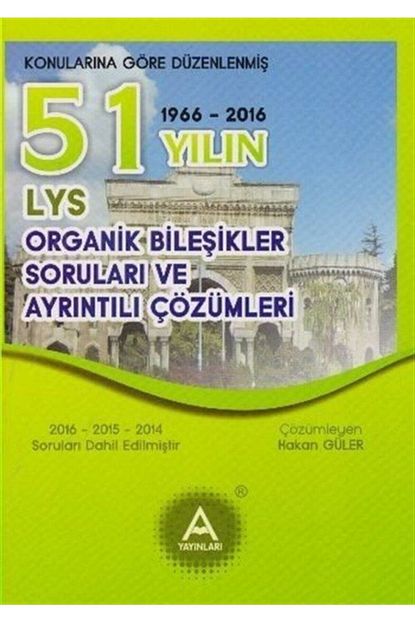 51 yilin lys organik bilesikler sorulari ve ayrintili cozumleri