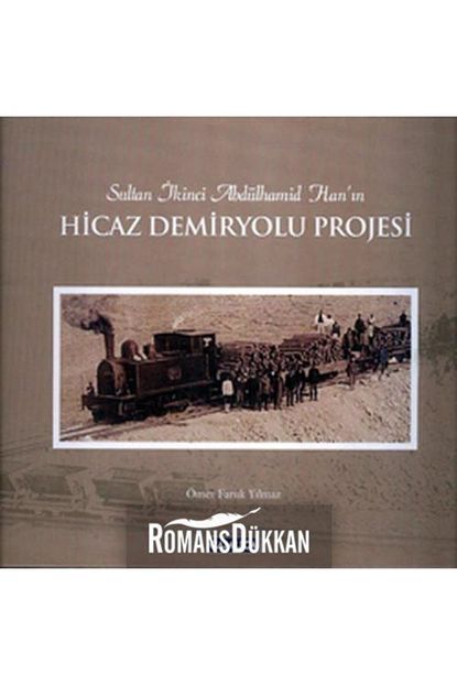 sultan ikinci abdulhamid han in hicaz demiryolu projesi