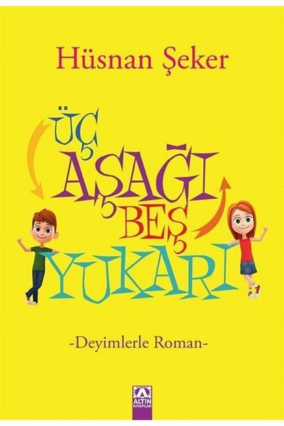 Altin Kitaplar Cocuk Kitaplari Uc Asagi Bes Yukari Deyimlerle Roman Trendyol