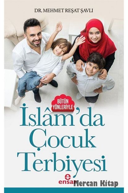 Ensar Nesriyat Butun Yonleriyle Islam Da Cocuk Terbiyesi Trendyol