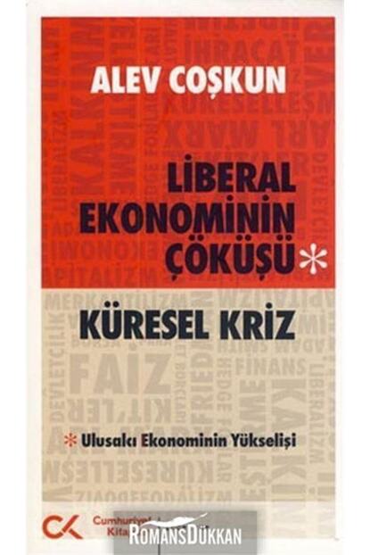 Cumhuriyet Kitaplari Kuresel Kriz Liberal Ekonominin Cokusu Fiyati Yorumlari Trendyol