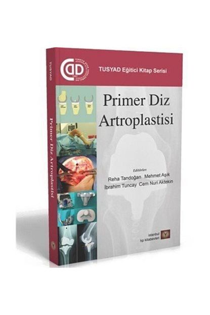 Istanbul Tip Kitabevi Primer Diz Artoplastisi Cem Nuri Aktekin Ibrahim Tuncay Mehmet Asik Reha Tandogan Trendyol