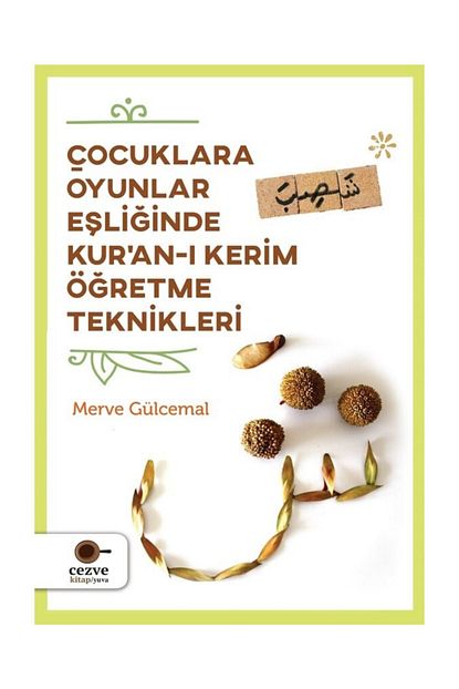 Cezve Kitap Cocuklara Oyunlar Esliginde Kur An I Kerim Ogretime Teknikleri Merve Gulcemal 9786052297056 Trendyol