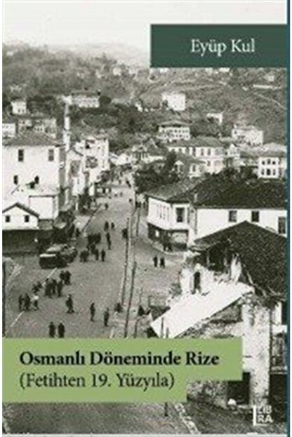libra kitapcilik ve yayincilik osmanli doneminde rize fetihten 19 yuzyila fiyati yorumlari trendyol