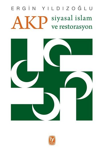Kitap Akp Siyasal Islam Ve Restorasyon Ergin Yildizoglu Trendyol