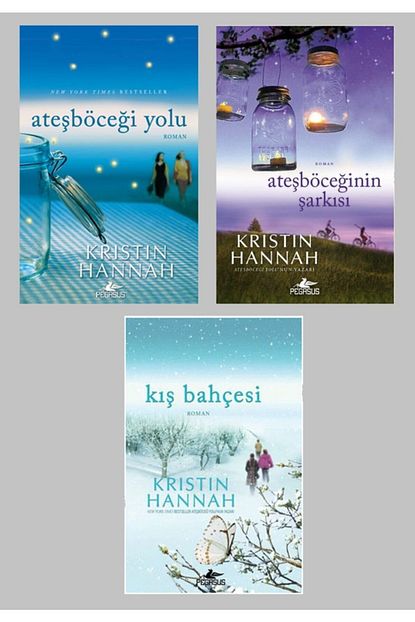 Pegasus Yayinlari Kristin Hannah Sevilen 3 Kitabi 1 Atesbocegi Yolu 2 Atesbocegi Sarkisi 3 Kis Bahcesi Trendyol