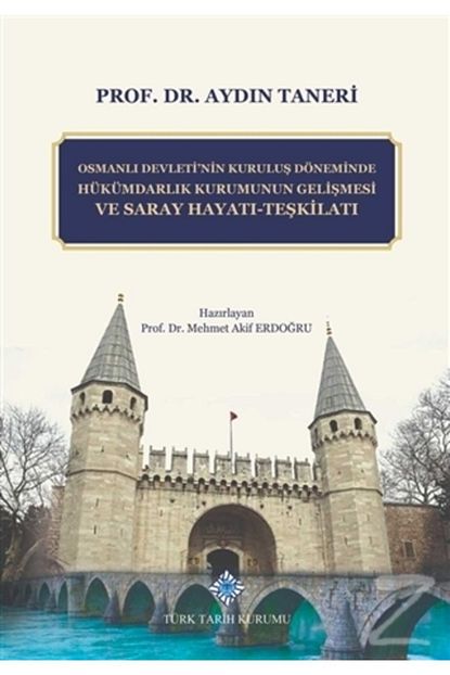 Turk Tarih Kurumu Yayinlari Osmanli Devleti Nin Kurulus Doneminde Hukumdarlik Trendyol
