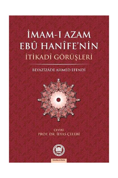 m u ilahiyat fakultesi vakfi yayinlari imam i azam ebu hanife nin itikadi gorusleri beyazizade ahmed efendi fiyati yorumlari trendyol