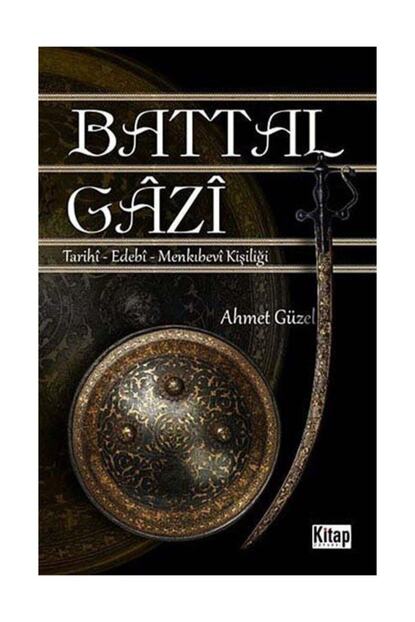 Kitap Dunyasi Battal Gazi Hayati Tarihi Edebi Menkibevi Kisiligi Ahmet Guzel Fiyati Yorumlari Trendyol