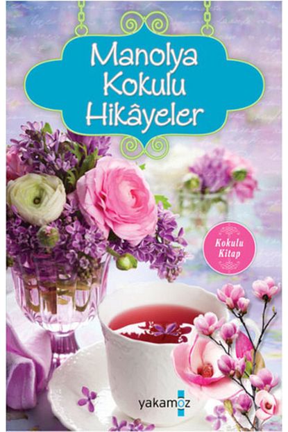 Yakamoz Yayinlari Kampanyali Manolya Kokulu Hikayeler Kokulu Kitap Net Fiyat Trendyol