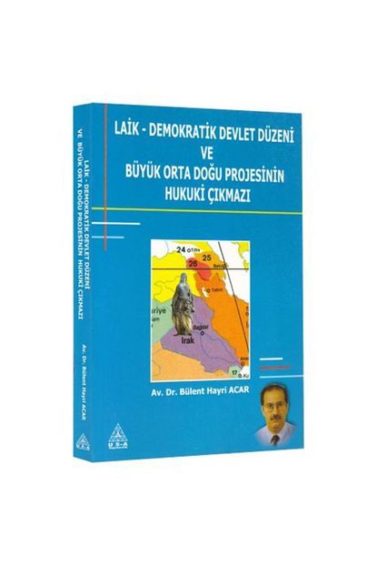 laik demokratik devlet duzeni ve buyuk ortadogu projesinin hukuki cikmazi bulent hayri acar