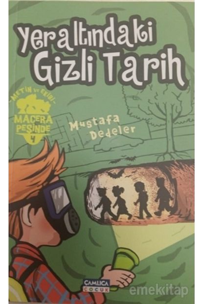 Camlica Cocuk Yayinlari Yeraltindaki Gizli Tarih Metin Ve Ekibi Macera Pesinde 4 Trendyol