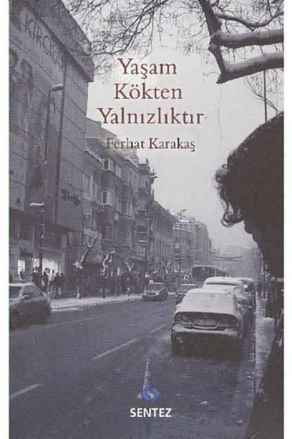 Sentez Yayincilik Yasam Kokten Yalnizliktir Trendyol
