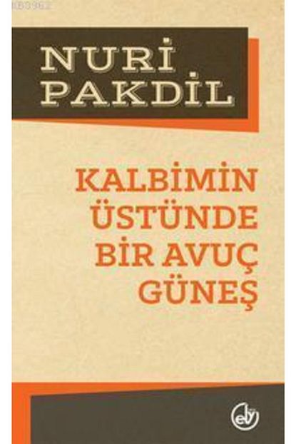 Edebiyat Dergisi Yayinlari Kalbimin Ustunde Bir Avuc Gunes Nuri Pakdil Trendyol