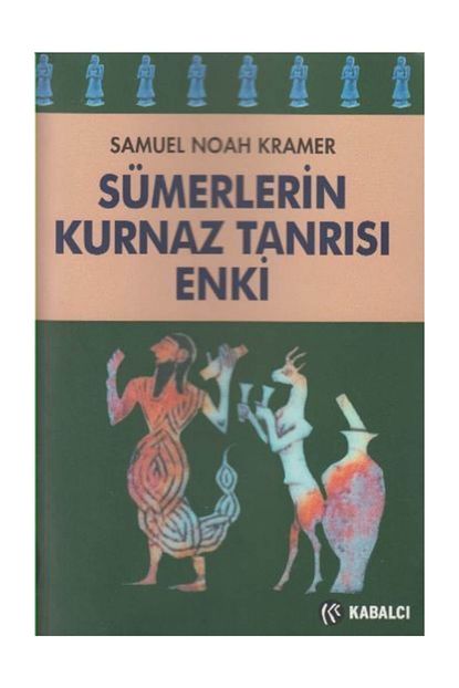 kabalci yayinlari sumerlerin kurnaz tanrisi enki samuel noah kramer fiyati yorumlari trendyol