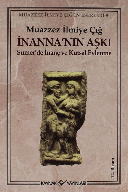 https www trendyol com kaynak yayinlari inannanin aski sumerde inanc ve kutsal evlenme muazzez ilmiye cig p 33006807