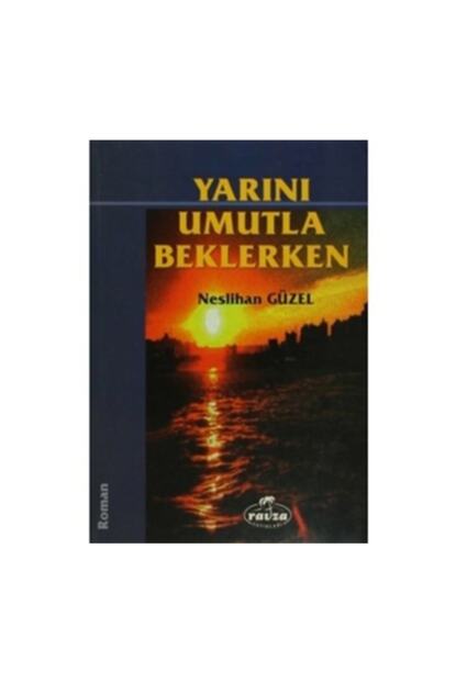 Ravza Yayinlari Yarini Umutla Beklerken Neslihan Guzel Islami Roman Fiyati Yorumlari Trendyol