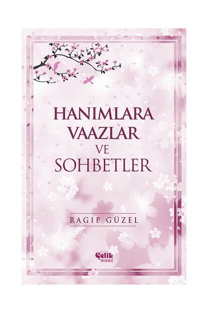 Celik Yayinevi Hanimlara Vaazlar Ve Sohbetler Ragip Guzel 9786055094133 Fiyati Yorumlari Trendyol