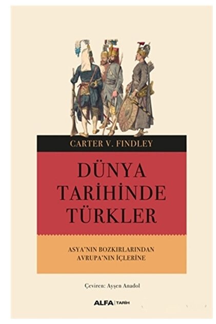 Alfa Yayınları Dünya Tarihinde Türkler - Carter V. Findley - 5