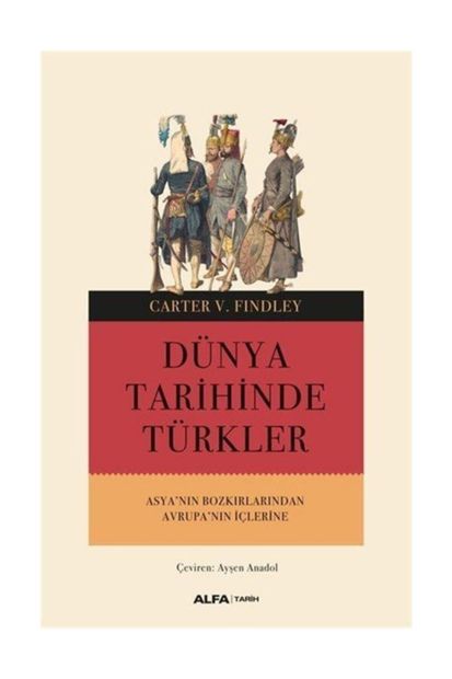 Alfa Yayınları Dünya Tarihinde Türkler - Carter V. Findley - 1