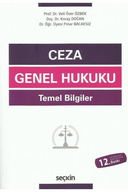 Ceza Genel Hukuku Temel Bilgiler 12.Baskı - Prof. Dr. Veli Özer Özbek - İzmir Hukuk Okulu