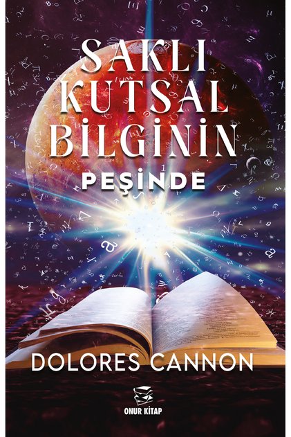 SAKLI KUTSAL BİLGİNİN PEŞİNDE/Dolores Cannon