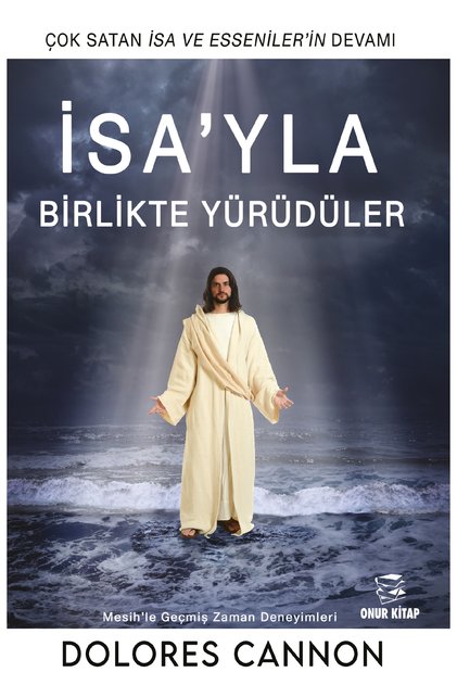 İSA'YLA BİRLİKTE YÜRÜDÜLER/Dolores Cannon