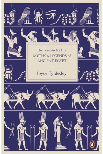 The Penguin Book Of Myths And Legends Of Ancient Egypt