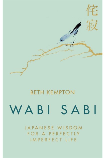 Wabi Sabi: Japanese Wisdom For A Perfectly Imperfect Life