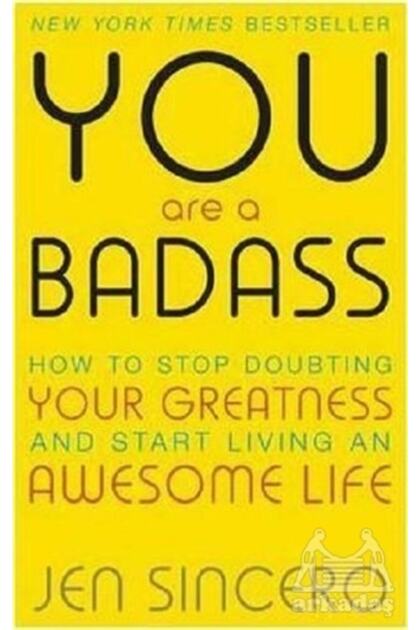 You Are A Badass: How To Stop Doubting Your Greatness And Start Living