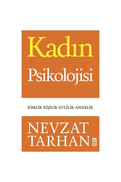 Kadın Psikolojisi - Kimlik-kişilik-evlilik-annelik -Nevzat tarhan