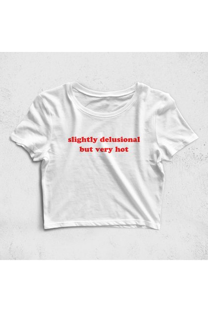Slightly Delusional But Very Hot Croptop T-Shirt