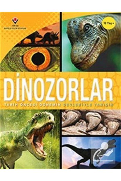 Tübitak Yayınları Dinozorlar - Tarih Öncesi Dönemin Devleriyle Tanışın - 1