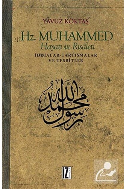 İz Yayıncılık Hz. Muhammed Hayatı Ve Risaleti & Iddialar-tartışmalar Ve Tesbitler - 1