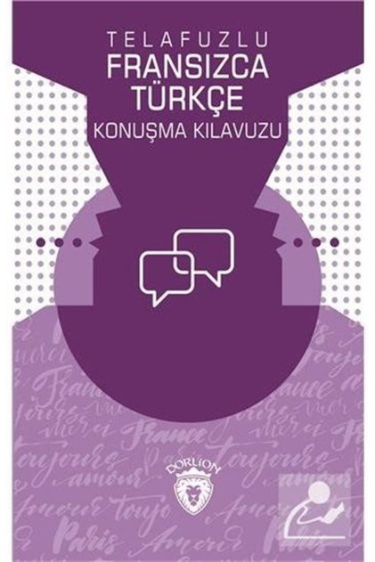 Telafuzlu Fransızca - Türkçe Konuşma Kılavuzu (SÖZLÜK İLAVELİ)