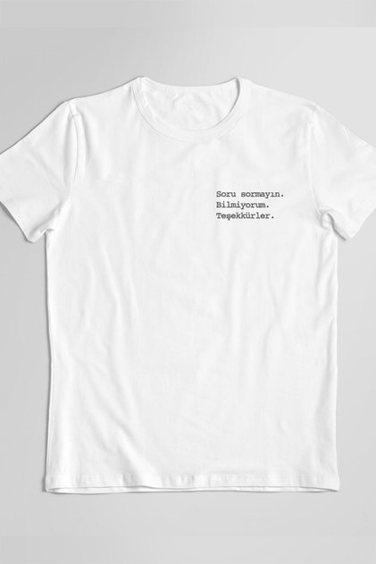 Unisex Soru Sormayın Baskılı Beyaz T-shirt