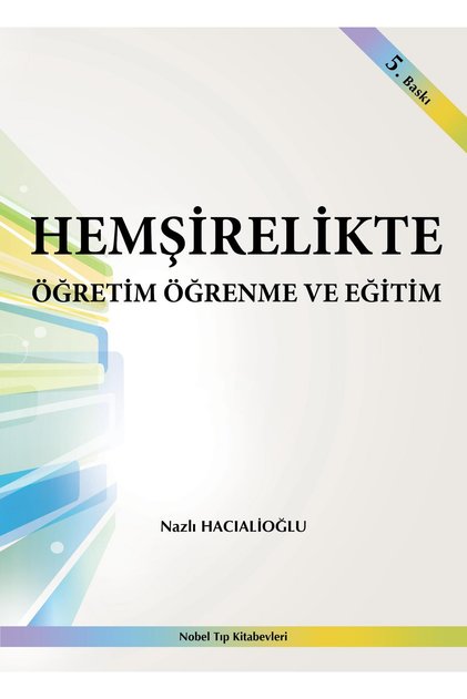 Hemşirelikte Öğretim Öğrenme Ve Eğitim-yrd. Doç. Dr. Nazlı Hacıalioğlu-