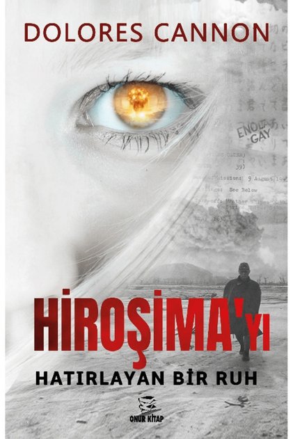 Hiroşima’yı Hatırlayan Bir Ruh / Dolores Cannon / Onur Kitap / 9786052141991