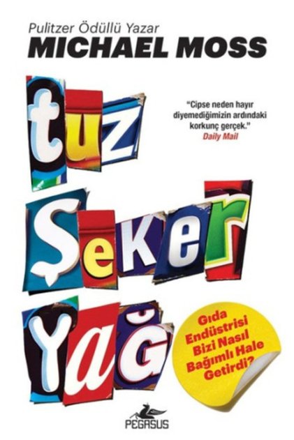 Tuz Şeker Yağ – Michael Moss | Gıda Endüstrisi Bizi Nasıl Bağımlı Hale Getirdi?