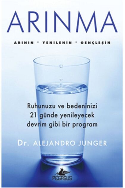 Arınma: Ruhunuzu Ve Bedeninizi 21 Günde Yenileyecek Devrim Gibi Bir Program - Alejandro Junger