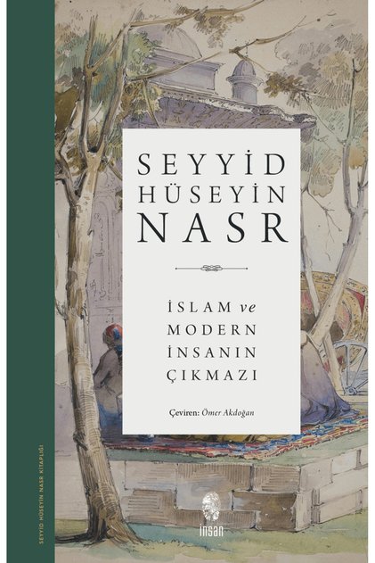 İslam ve Modern İnsanın Çıkmazı / Seyyid Hüseyin Nasr / İnsan Yayınları / 9786256021075