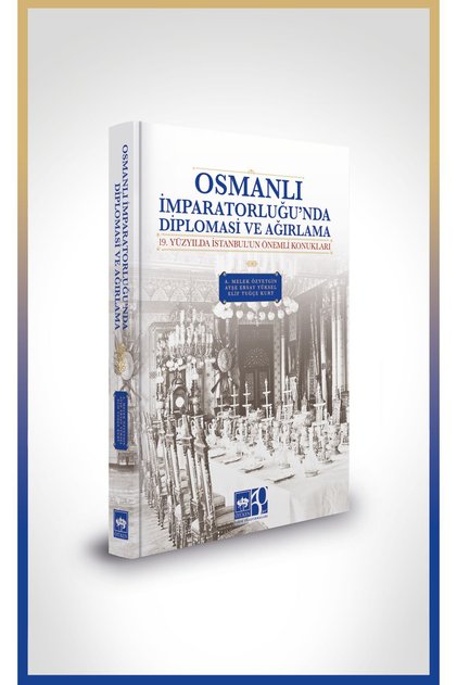 Osmanlı İmparatorluğu'nda Diplomasi ve Ağırlama / Ötüken Neşriyat / 9786254087110