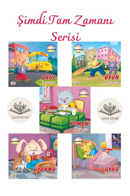 Şimdi Tam Zamanı Serisi 5 Kitap (Okul Zamanı -Oyun Zamanı -Yemek Zamanı -Uyanma Zamanı -Uyku Zamanı)