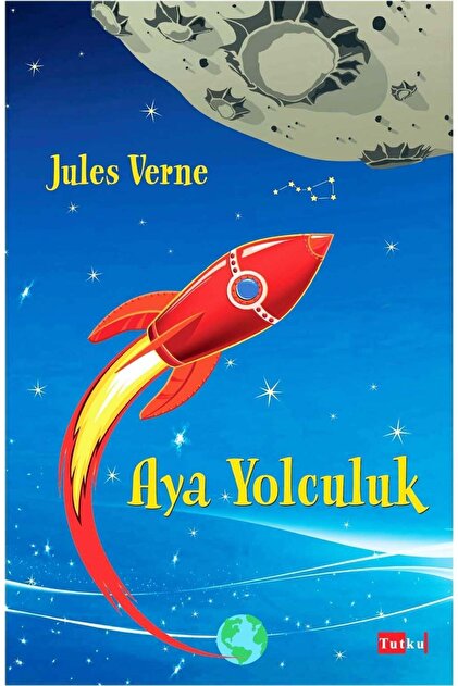Tutku Yayınevi Ay'a Yolculuk - Jules Verne, Çocuk, Hikaye, 6-12